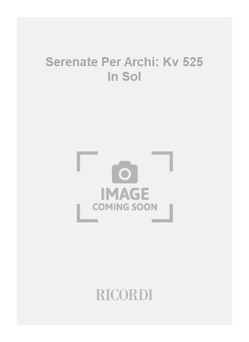 Wolfgang Amadeus Mozart:Serenate Per Archi: Kv 525 In Sol