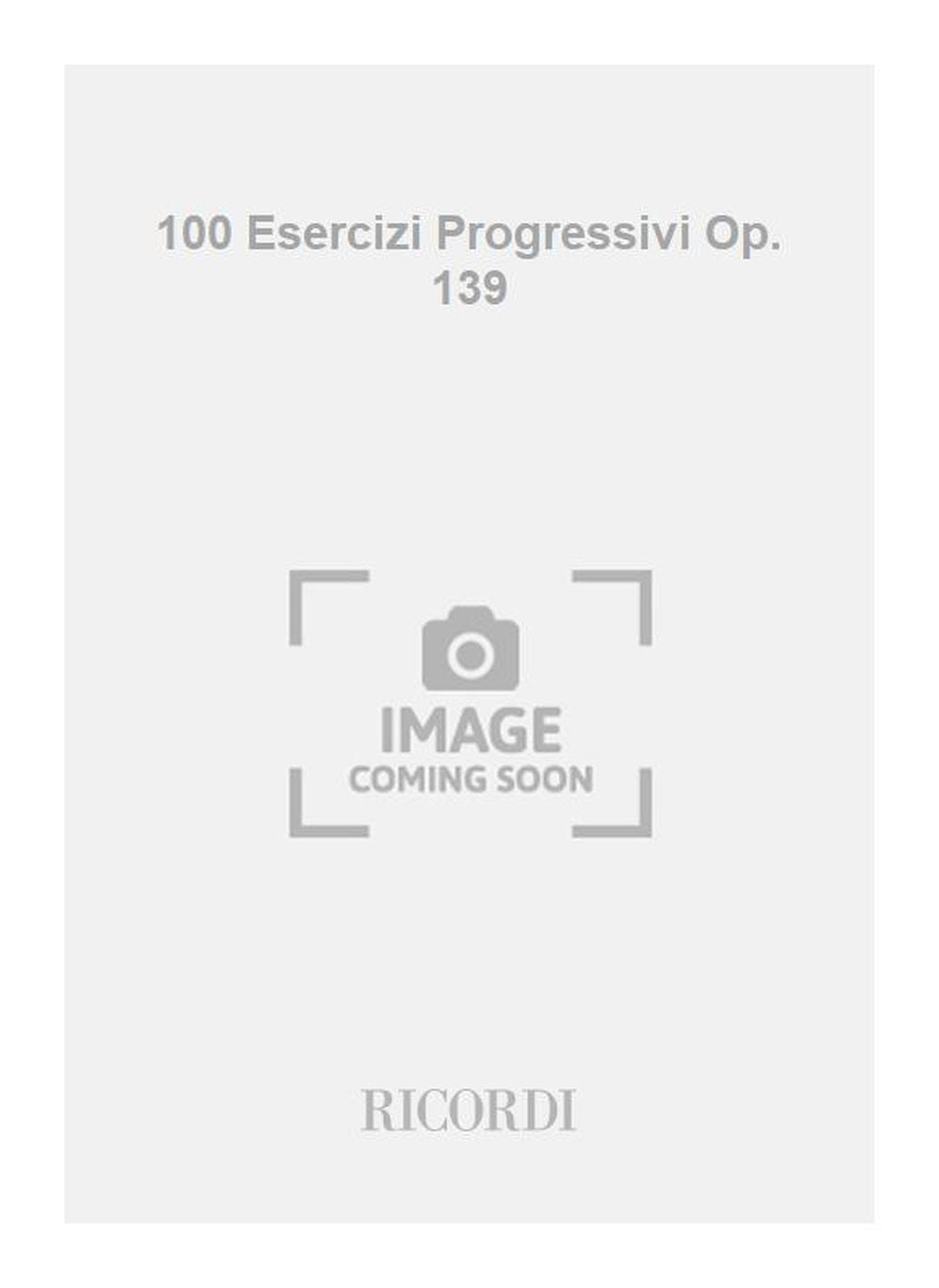 Carl Czerny:100 Esercizi Progressivi Op. 139