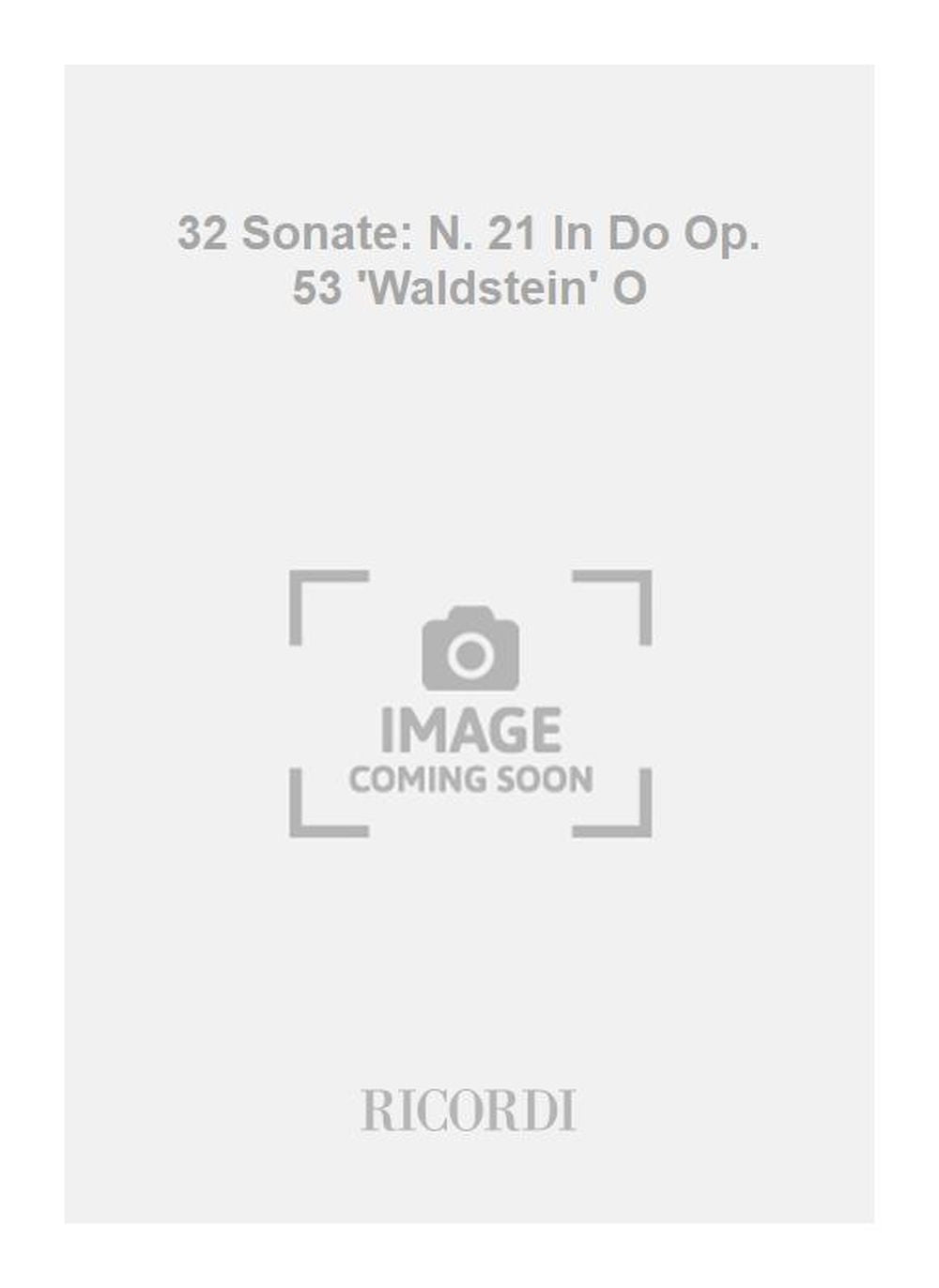 Ludwig van Beethoven:32 Sonate: N. 21 In Do Op. 53 'Waldstein' O