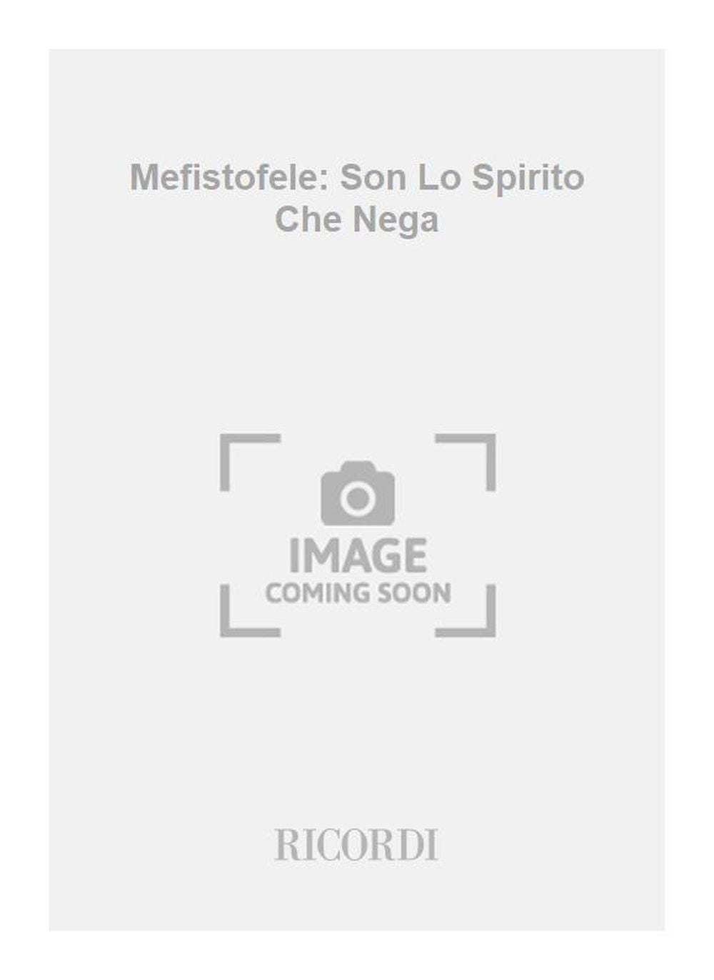 Arrigo Boito:Mefistofele: Son Lo Spirito Che Nega
