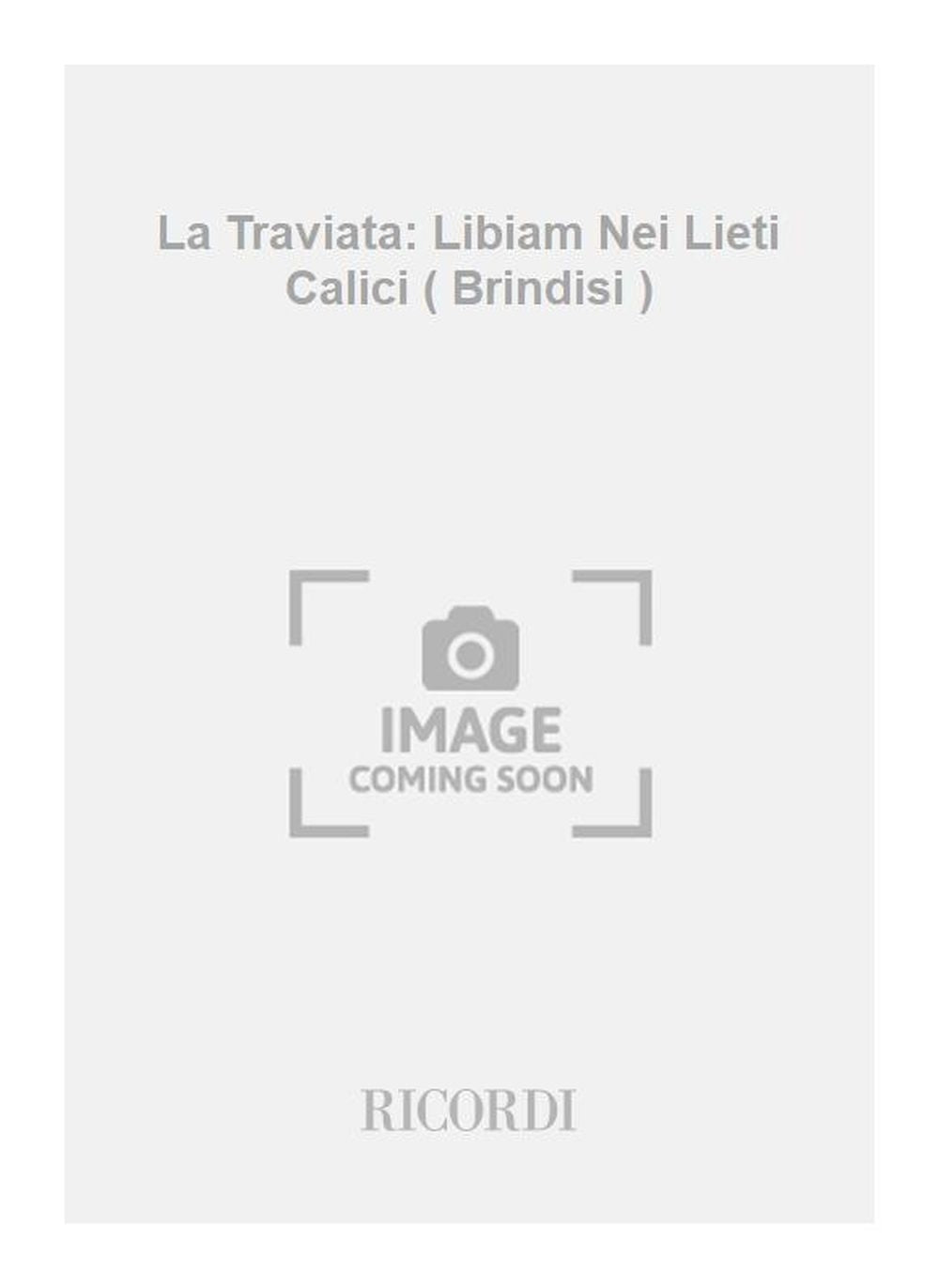 Giuseppe Verdi:La Traviata: Libiam Nei Lieti Calici ( Brindisi )