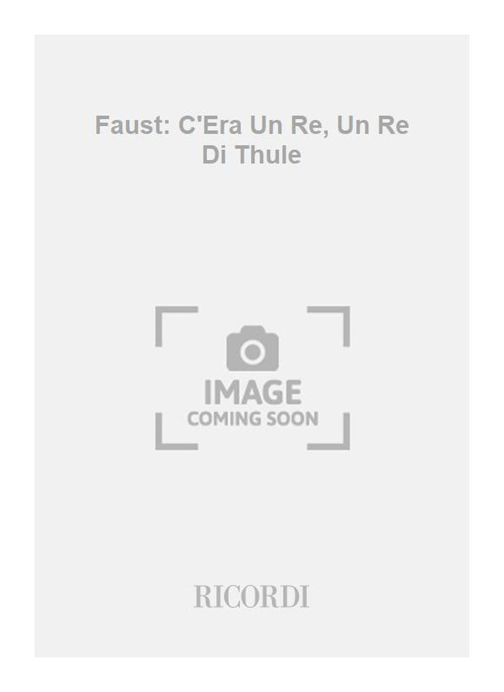 Charles Gounod:Faust: C'Era Un Re, Un Re Di Thule