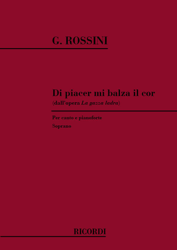 Gioachino Rossini:La Gazza Ladra: Di Piacer Mi Balza Il Cor