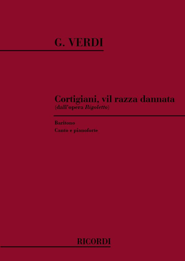 Giuseppe Verdi:Rigoletto: Cortigiani, Vil Razza Dannata