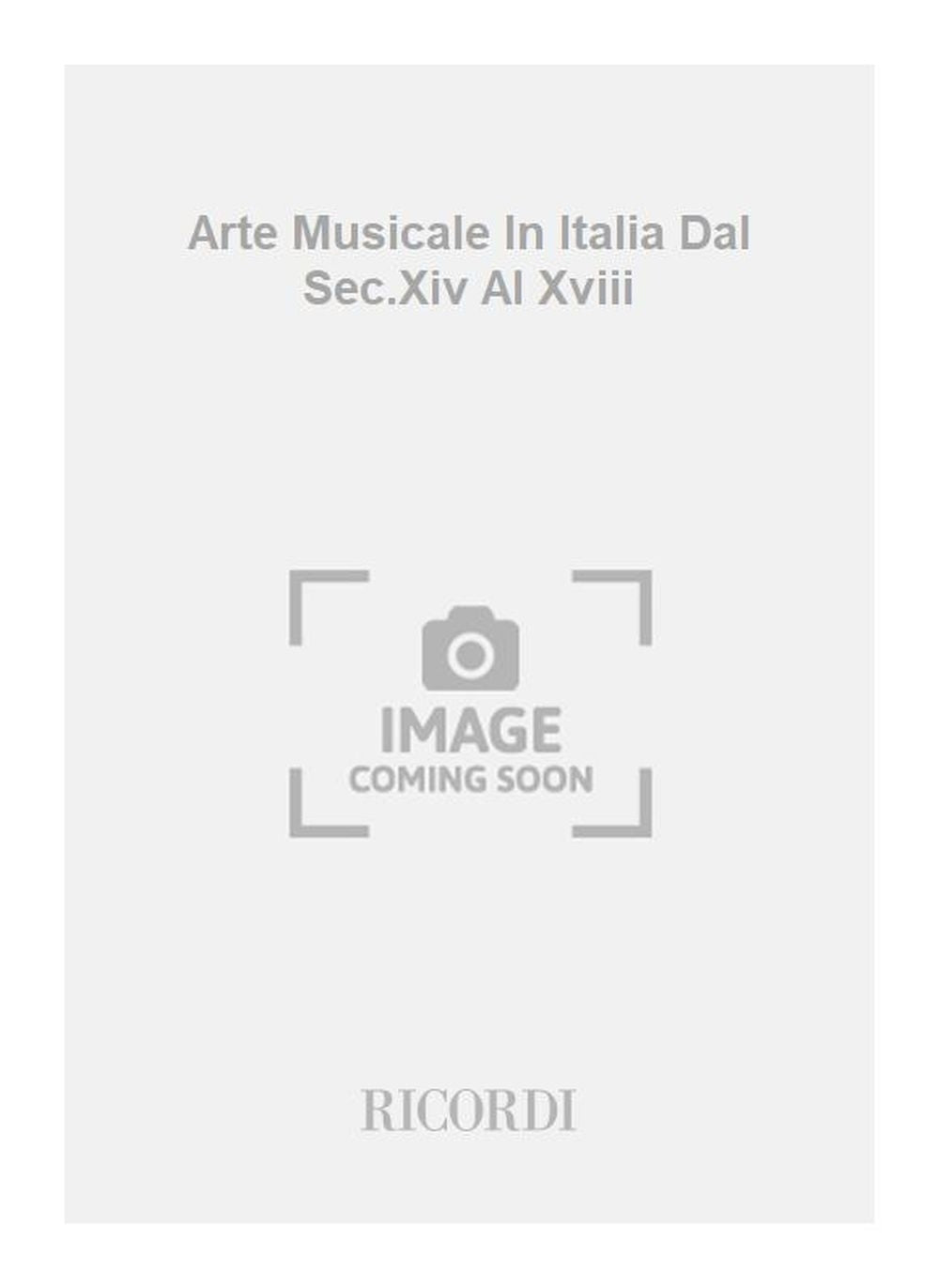 Arte Musicale In Italia Dal Sec.Xiv Al Xviii
