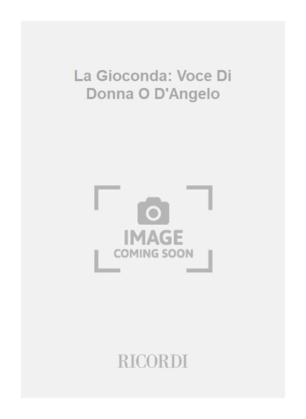 Amilcare Ponchielli:La Gioconda: Voce Di Donna O D'Angelo