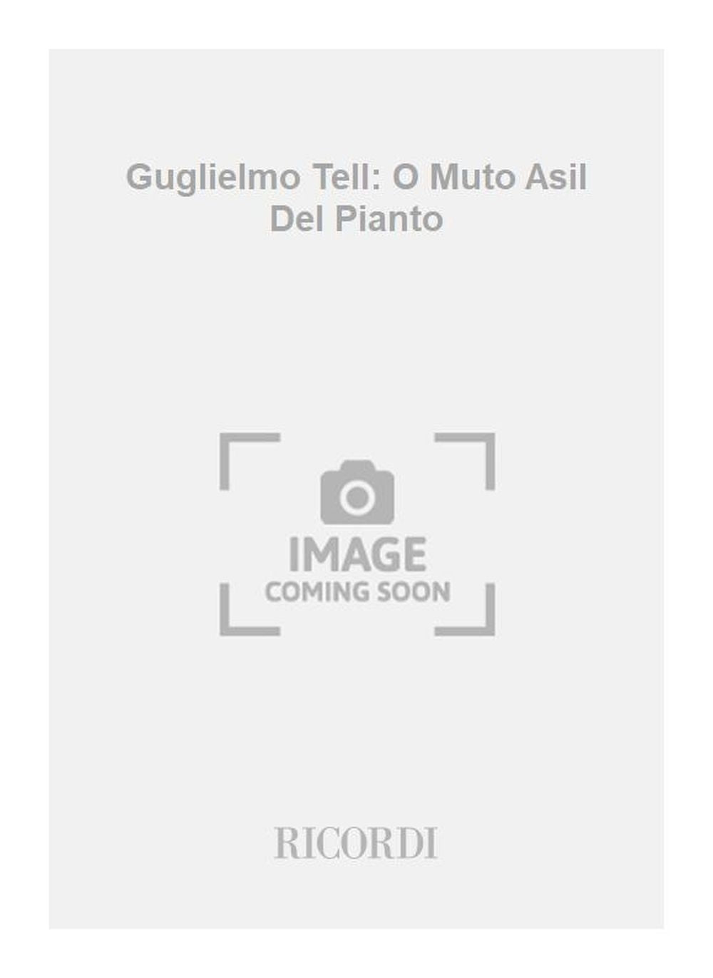 Gioachino Rossini:Guglielmo Tell: O Muto Asil Del Pianto