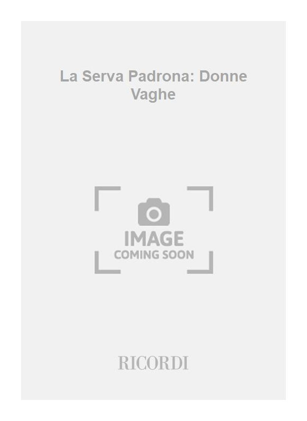 Giovanni Paisiello:La Serva Padrona: Donne Vaghe