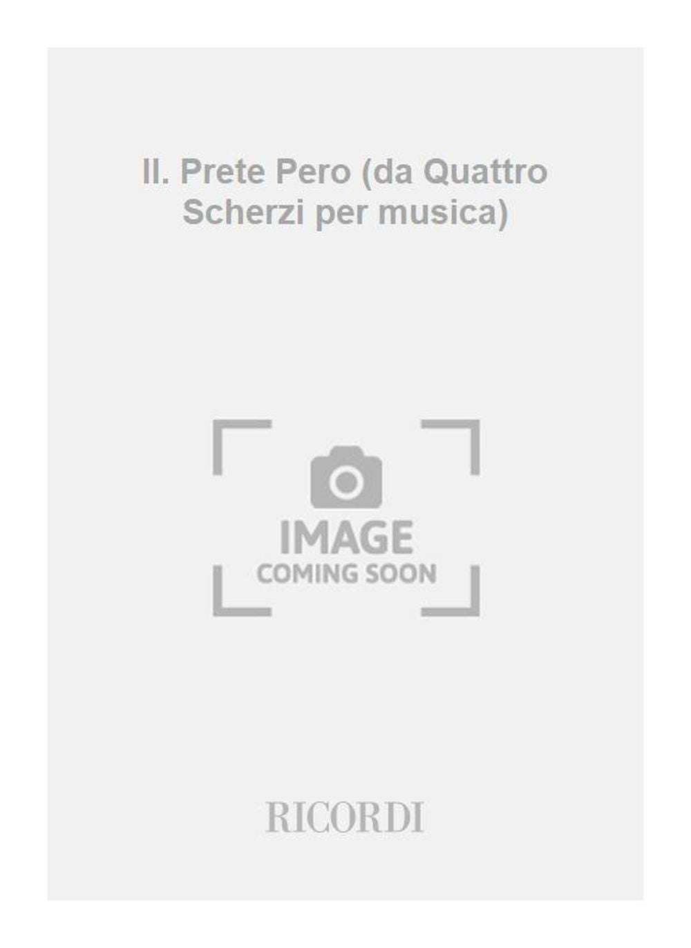 Mario Castelnuovo-Tedesco:II. Prete Pero (da Quattro Scherzi per musica)