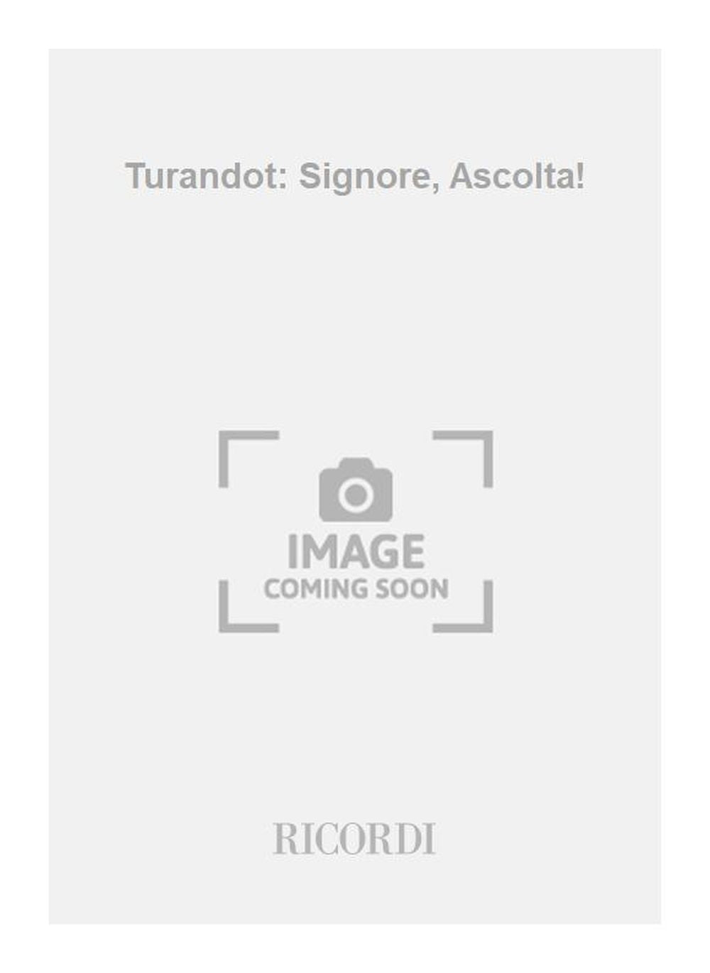 Giacomo Puccini:Turandot: Signore, Ascolta!