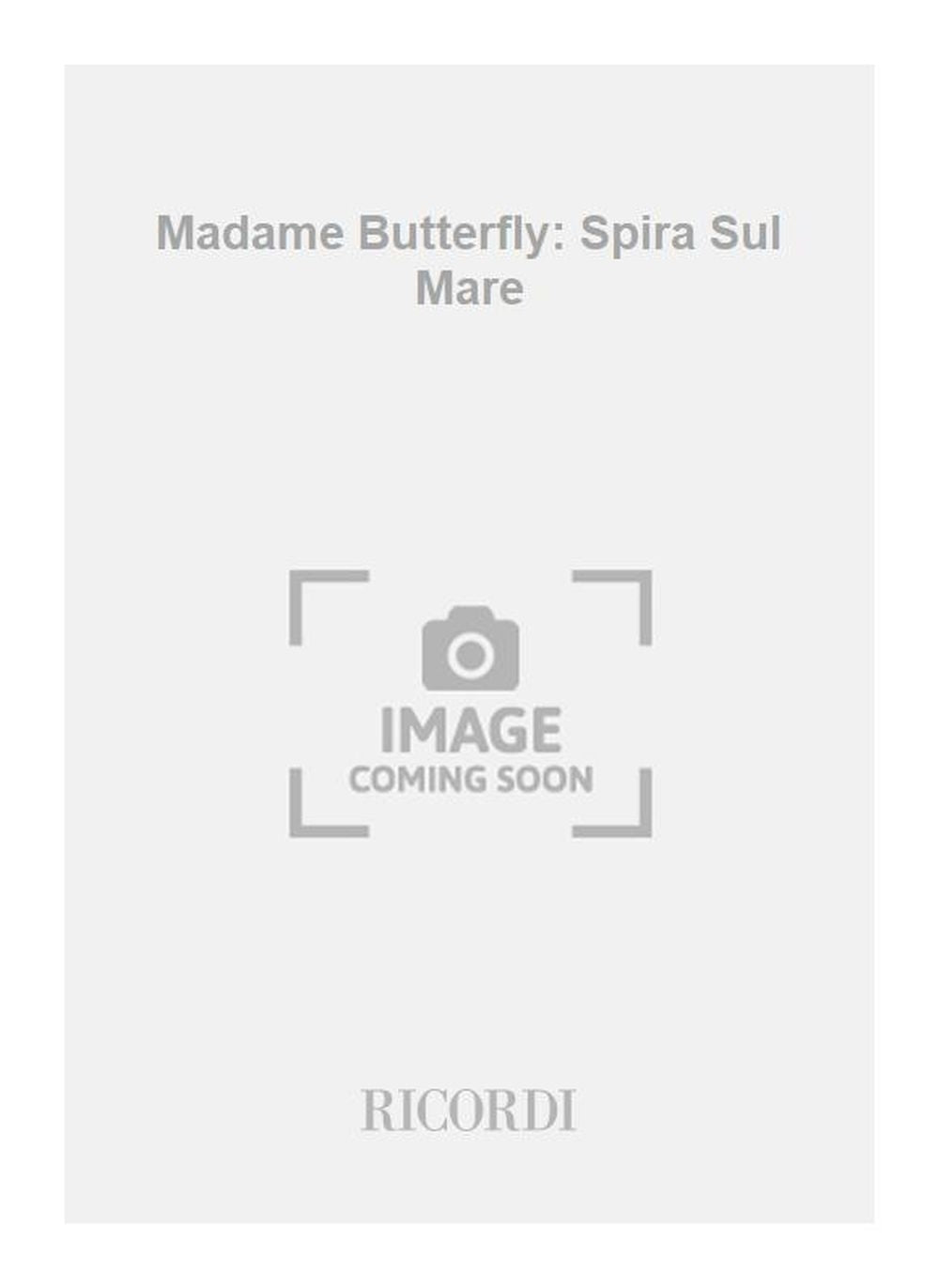 Giacomo Puccini:Madame Butterfly: Spira Sul Mare