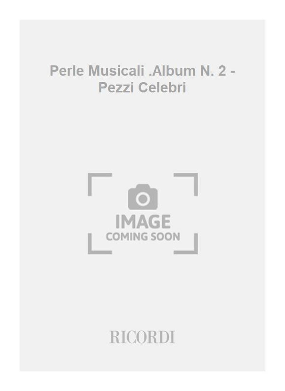 Perle Musicali .Album N. 2 - Pezzi Celebri