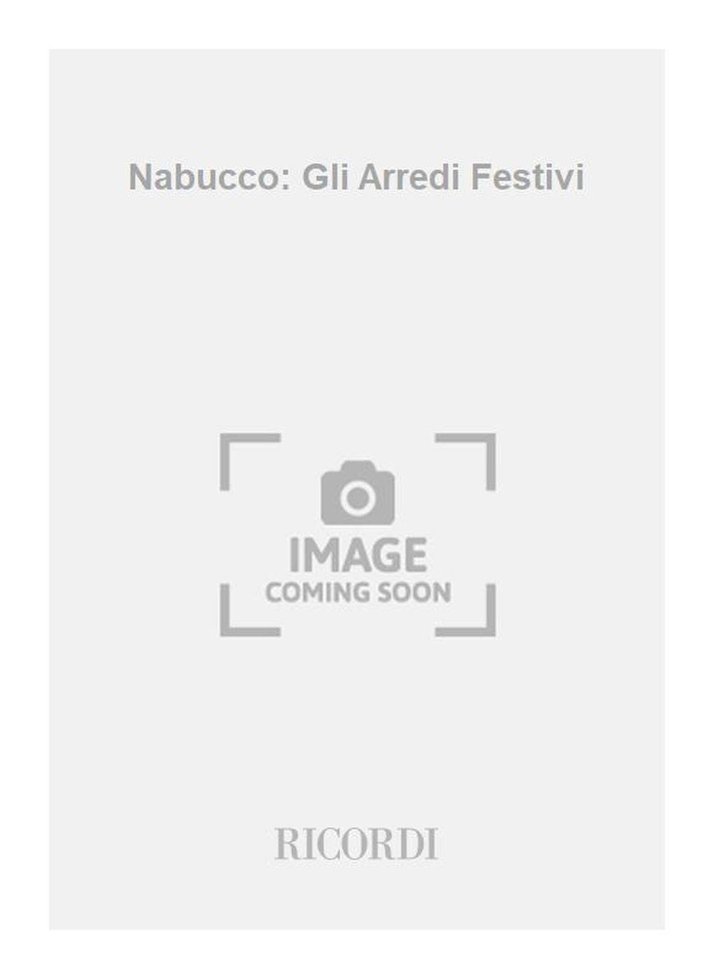 Giuseppe Verdi:Nabucco: Gli Arredi Festivi