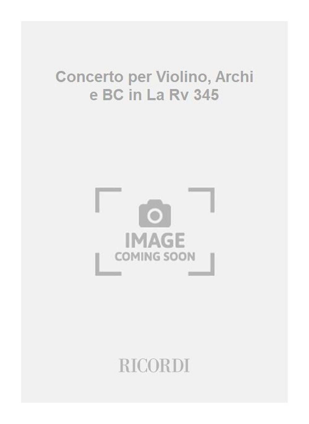 Antonio Vivaldi:Concerto per Violino, Archi e BC in La Rv 345