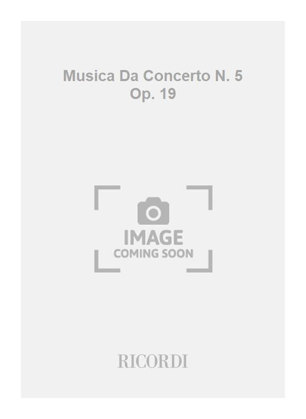 Flavio Testi:Musica Da Concerto N. 5 Op. 19
