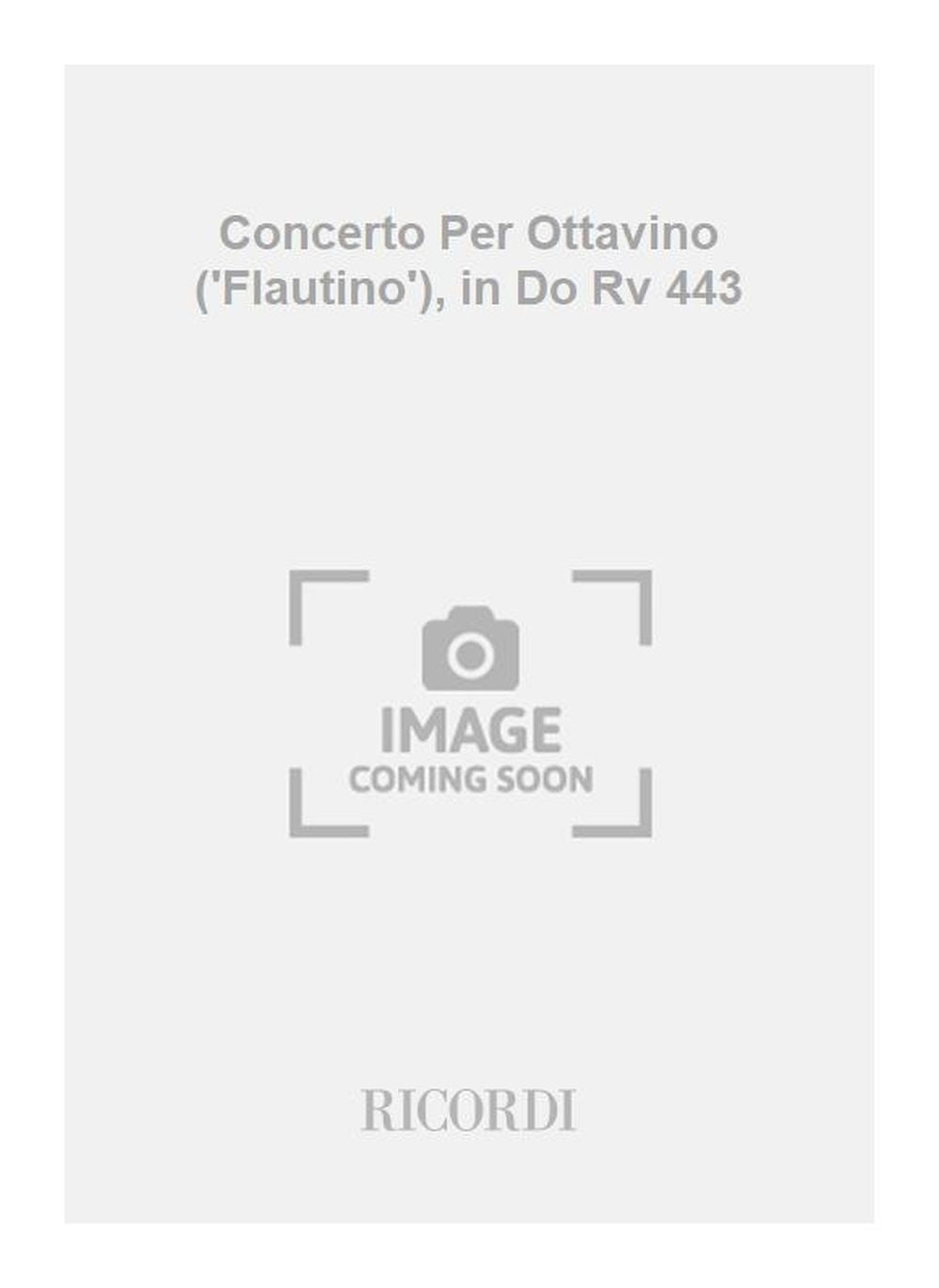 Antonio Vivaldi:Concerto Per Ottavino ('Flautino'), in Do Rv 443