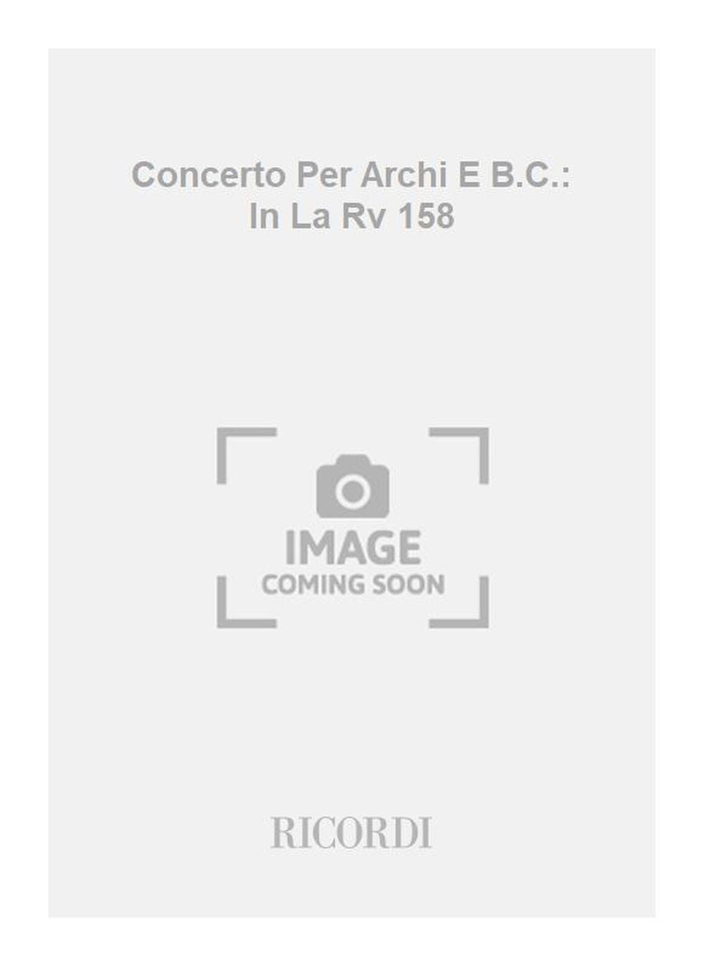 Antonio Vivaldi:Concerto Per Archi E B.C.: In La Rv 158