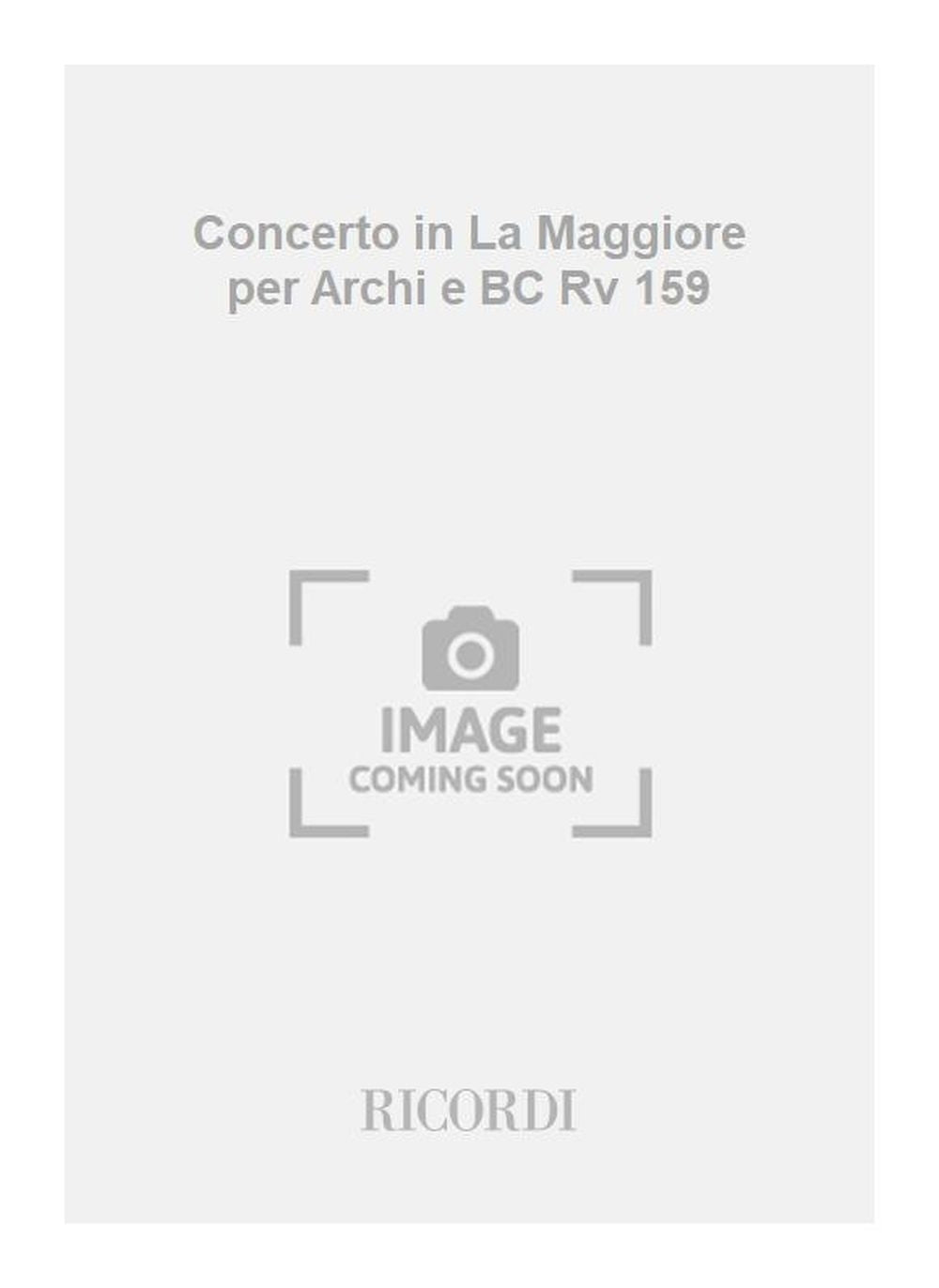 Antonio Vivaldi:Concerto in La Maggiore per Archi e BC Rv 159