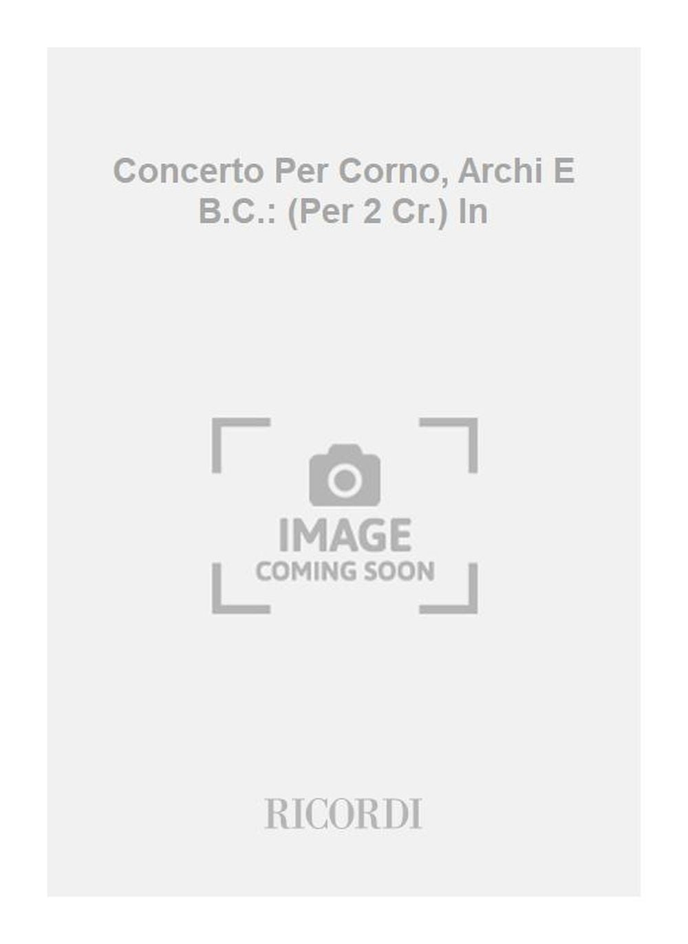 Antonio Vivaldi:Concerto Per Corno, Archi E B.C.: (Per 2 Cr.) In