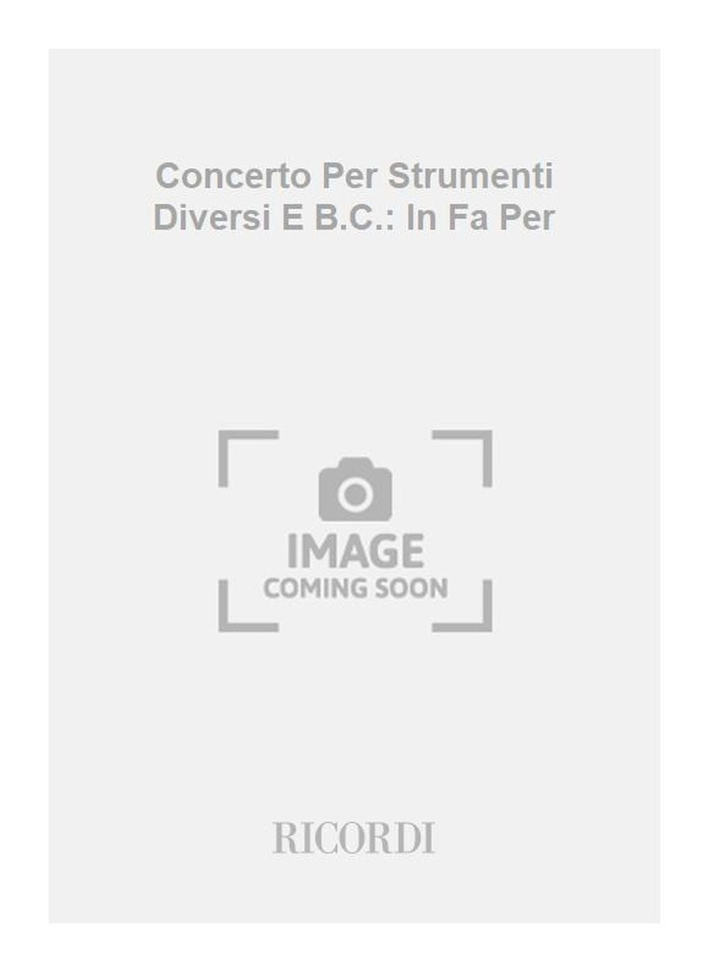 Antonio Vivaldi:Concerto Per Strumenti Diversi E B.C.: In Fa Per
