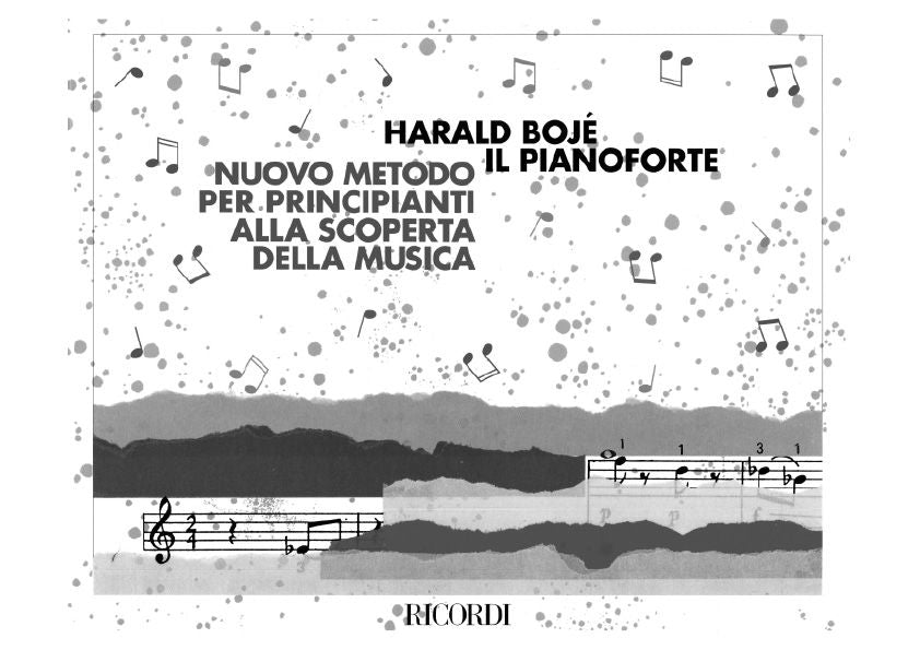 Harald Bojé:Il Pianoforte:Nuovo Metodo Per Principianti Alla Scoperta Della Musica