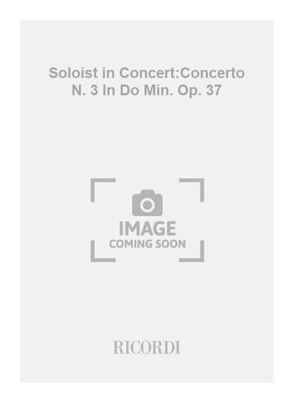 Ludwig van Beethoven:Soloist in Concert:Concerto N. 3 In Do Min. Op. 37