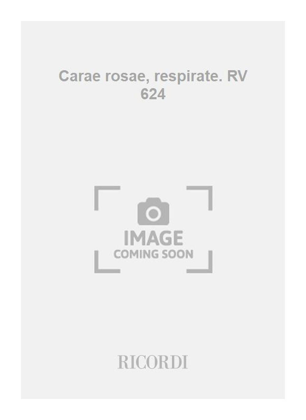 Antonio Vivaldi:Carae rosae, respirate. RV 624