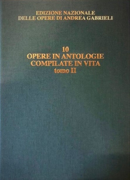 Andrea Gabrieli:Le opere attestate in antologie compilate in vita:Vol. 10/II - Edizione critica a cura di Alessandro Borin-David Bryant (testi in italiano e inglese)