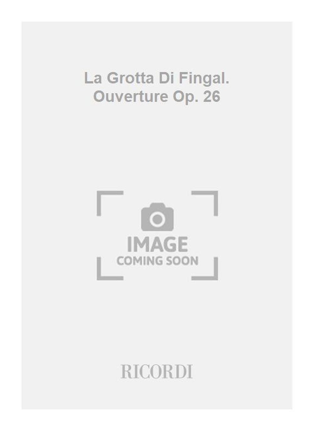 Felix Mendelssohn Bartholdy:La Grotta Di Fingal. Ouverture Op. 26
