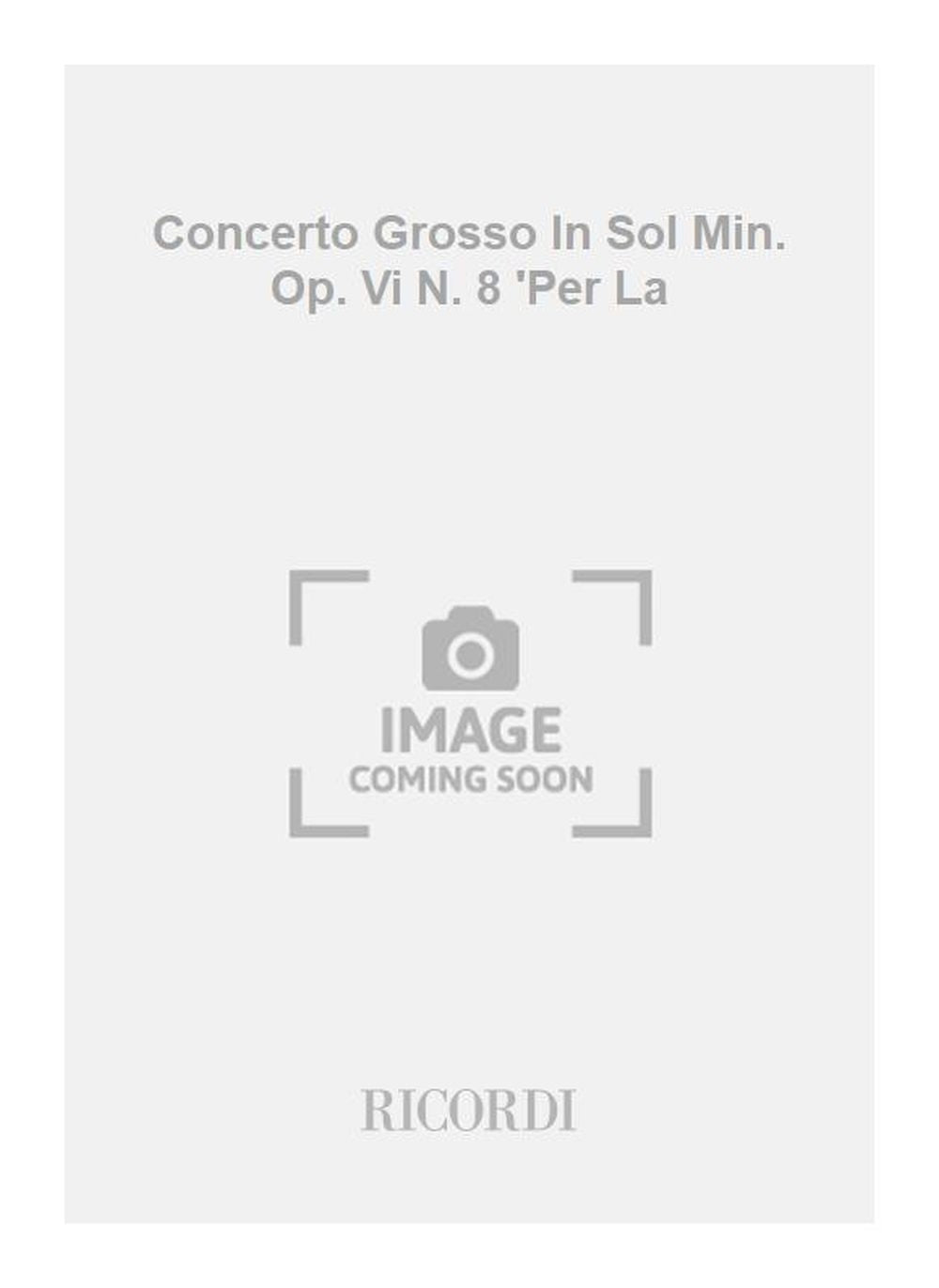 Arcangelo Corelli:Concerto Grosso In Sol Min. Op. Vi N. 8 'Per La