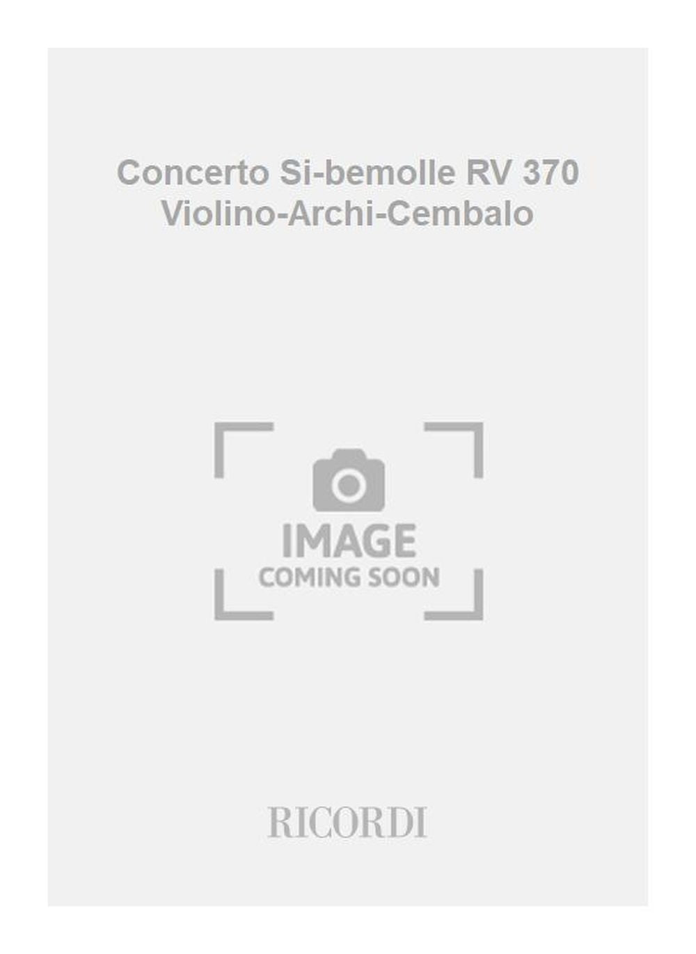 Antonio Vivaldi:Concerto Si-bemolle RV 370 Violino-Archi-Cembalo