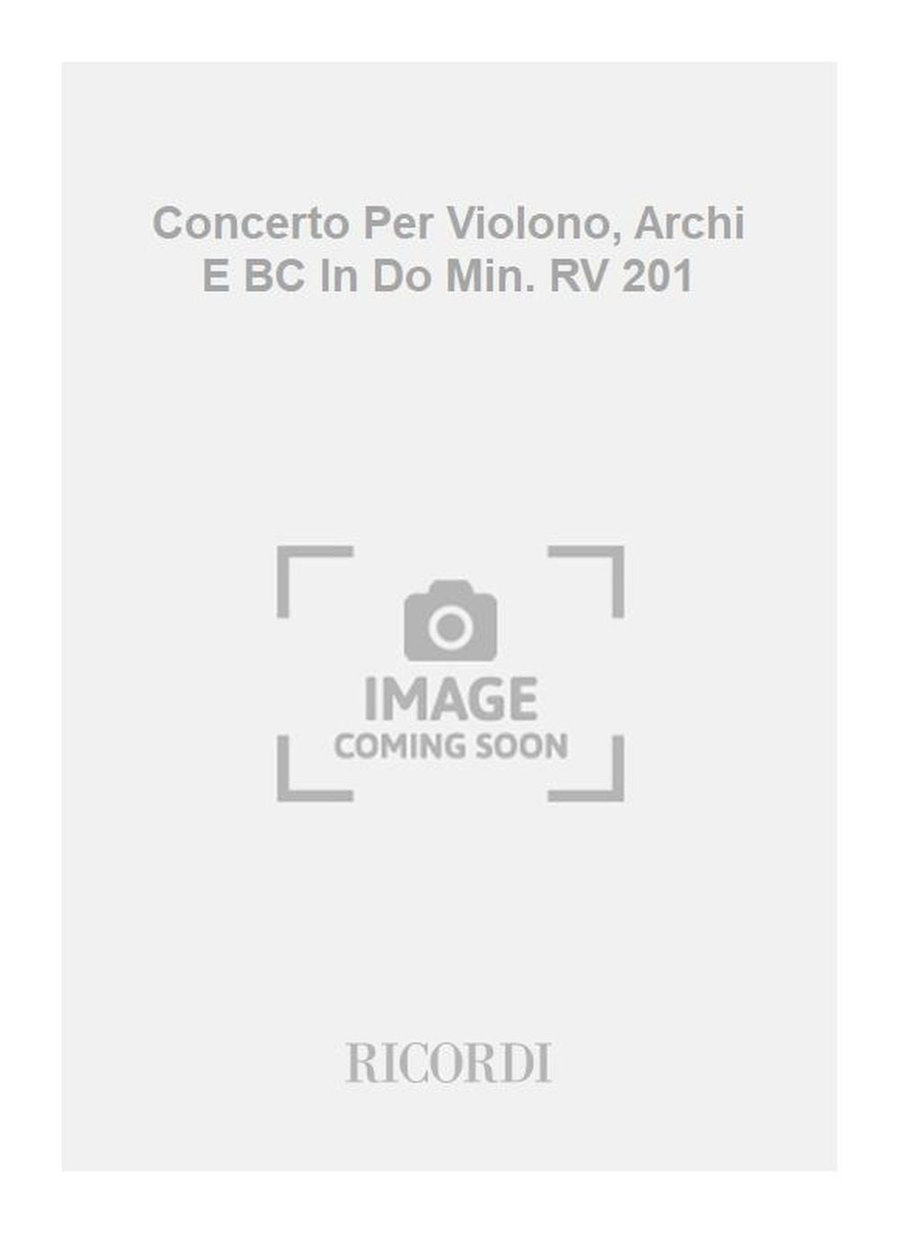 Antonio Vivaldi:Concerto Per Violono, Archi E BC In Do Min. RV 201