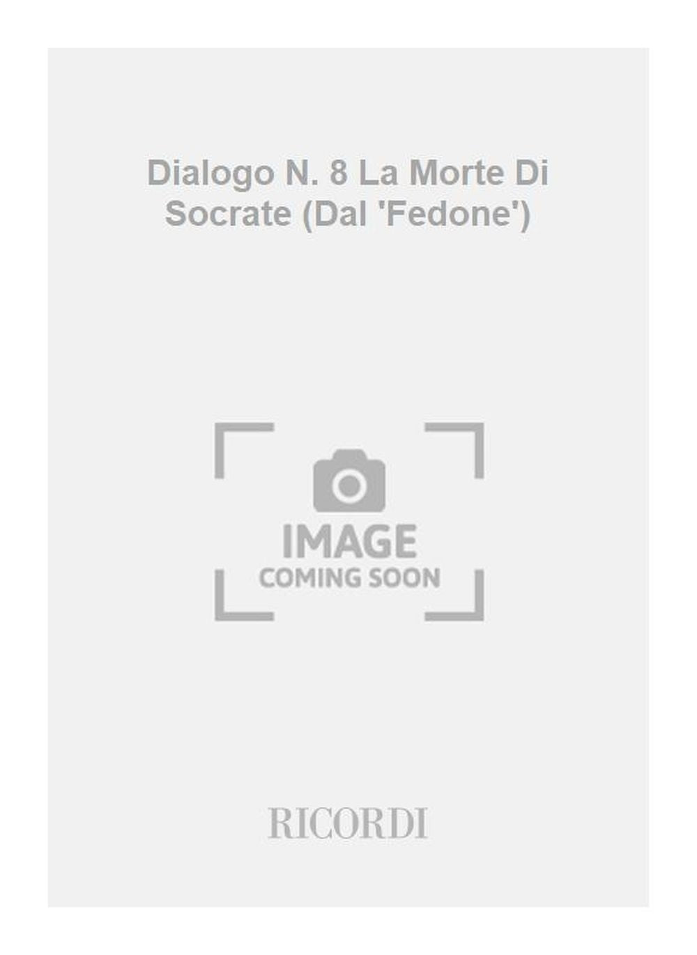 Gian Francesco Malipiero:Dialogo N. 8 La Morte Di Socrate (Dal 'Fedone')