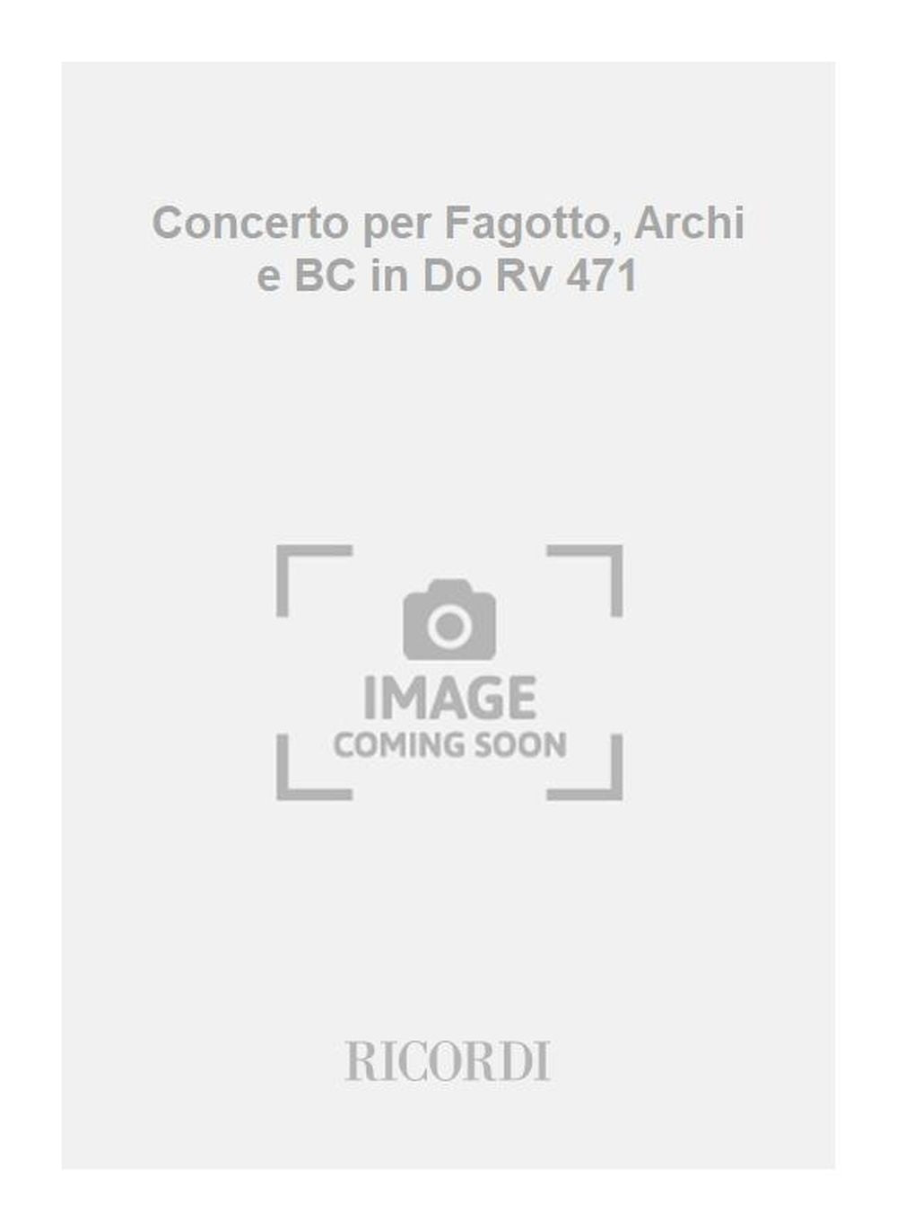 Antonio Vivaldi:Concerto per Fagotto, Archi e BC in Do Rv 471