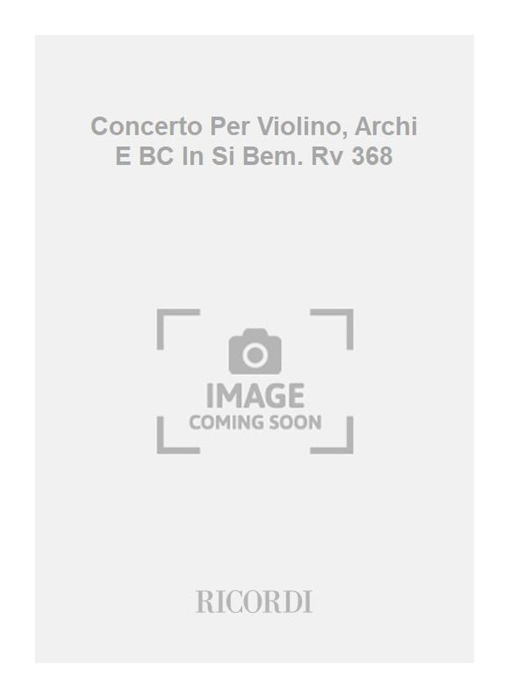 Antonio Vivaldi:Concerto Per Violino, Archi E BC In Si Bem. Rv 368