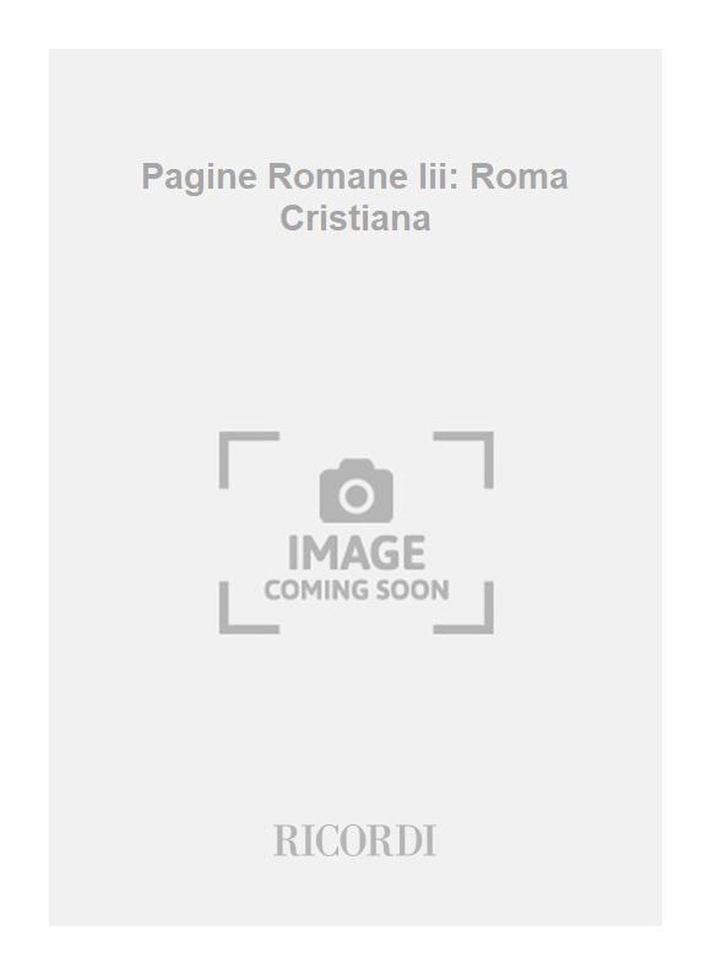 Renzo Rossellini:Pagine Romane Iii: Roma Cristiana