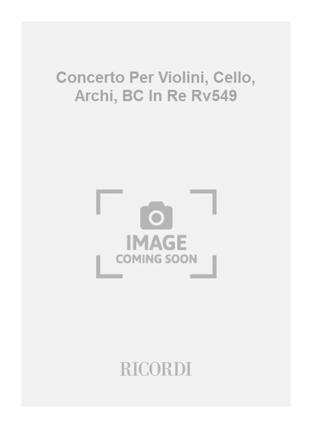 Antonio Vivaldi:Concerto Per Violini, Cello, Archi, BC In Re Rv549