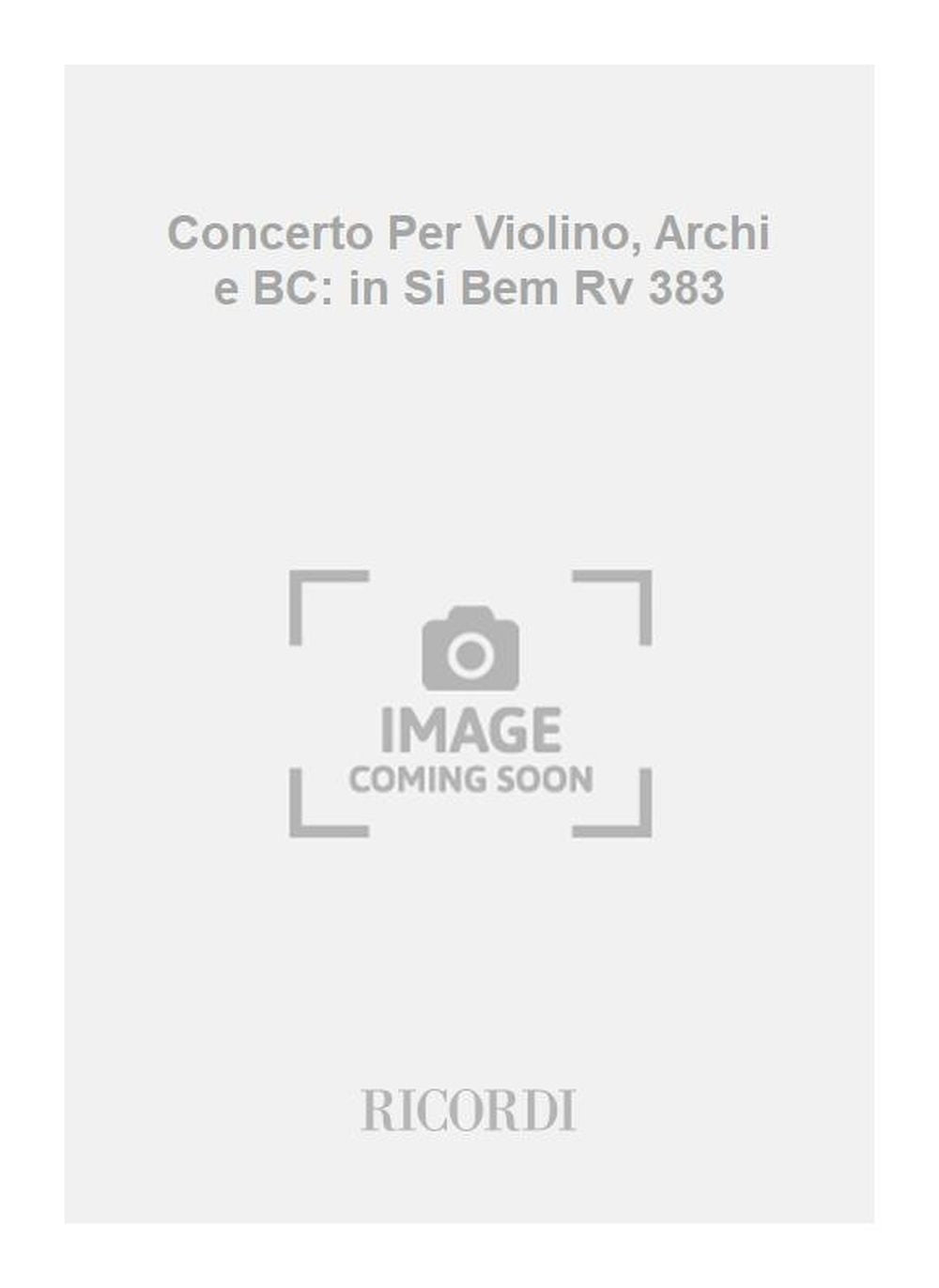 Antonio Vivaldi:Concerto Per Violino, Archi e BC: in Si Bem Rv 383
