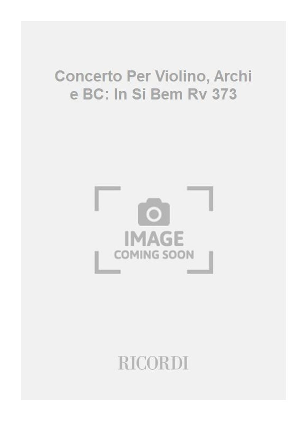 Antonio Vivaldi:Concerto Per Violino, Archi e BC: In Si Bem Rv 373