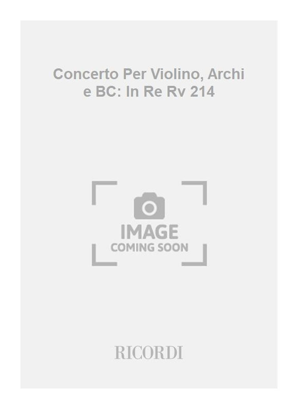 Antonio Vivaldi:Concerto Per Violino, Archi e BC: In Re Rv 214