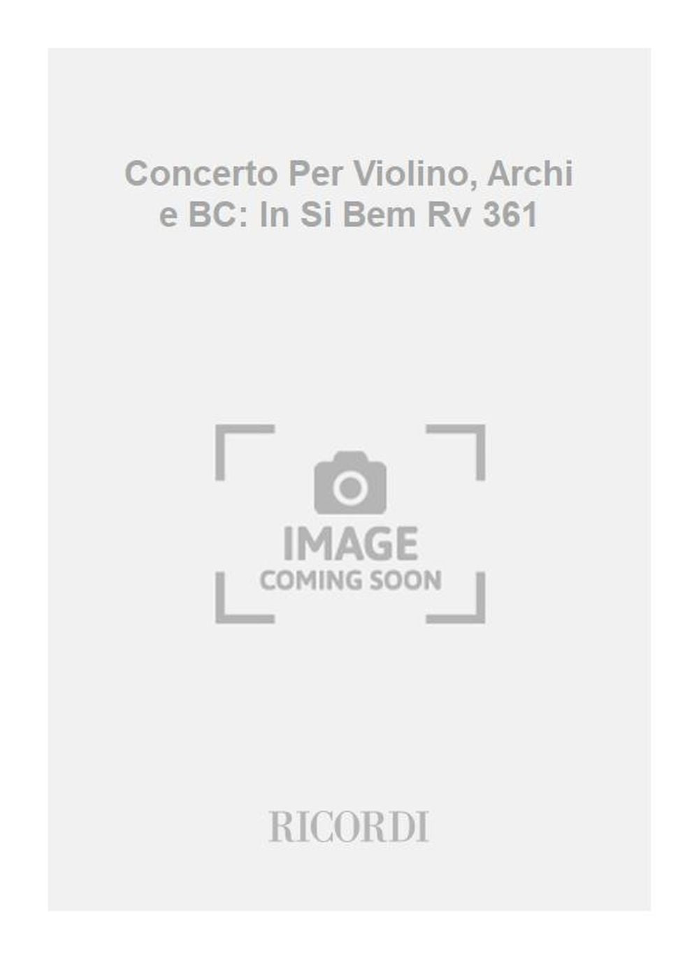 Antonio Vivaldi:Concerto Per Violino, Archi e BC: In Si Bem Rv 361