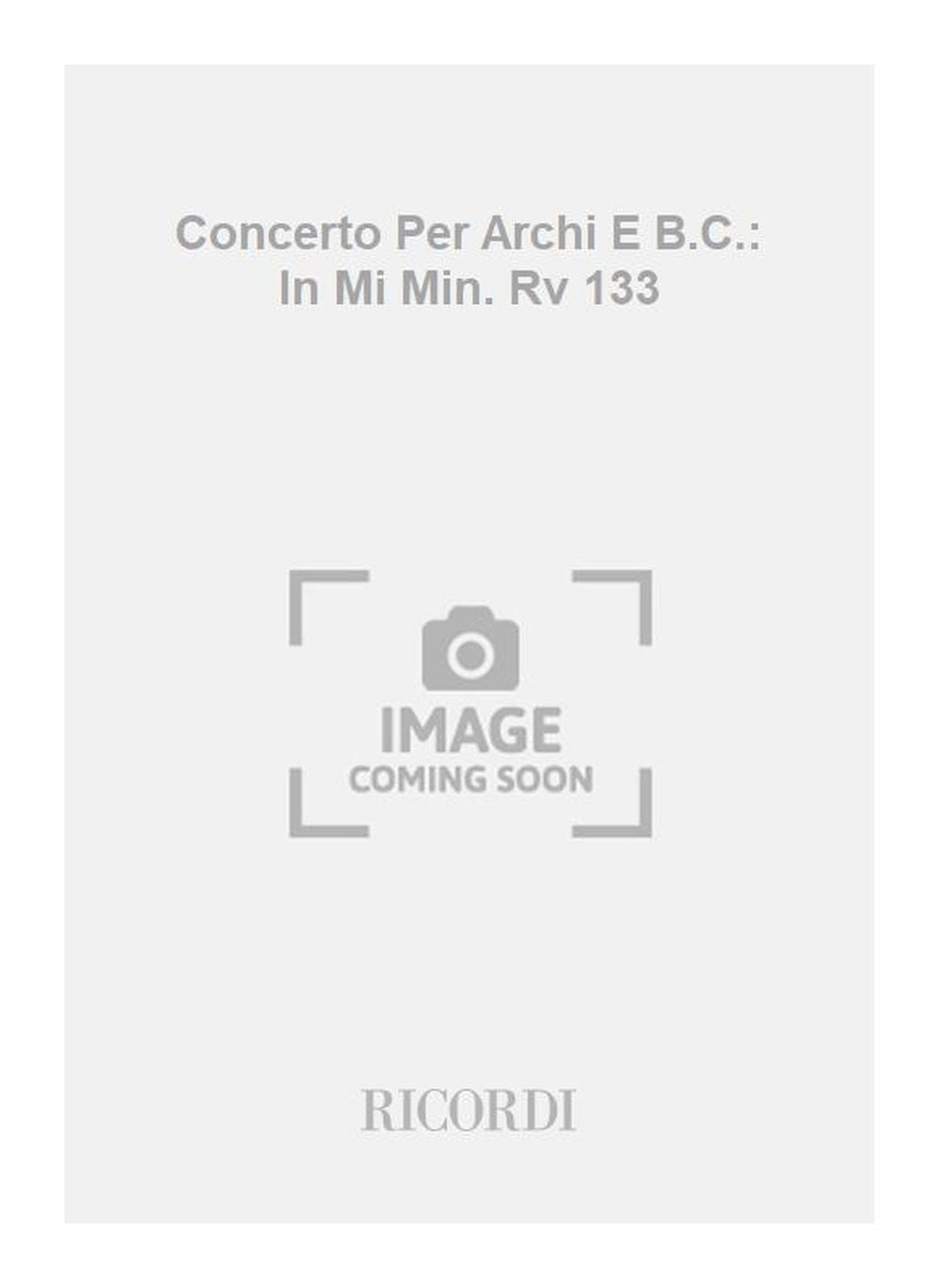 Antonio Vivaldi:Concerto Per Archi E B.C.: In Mi Min. Rv 133