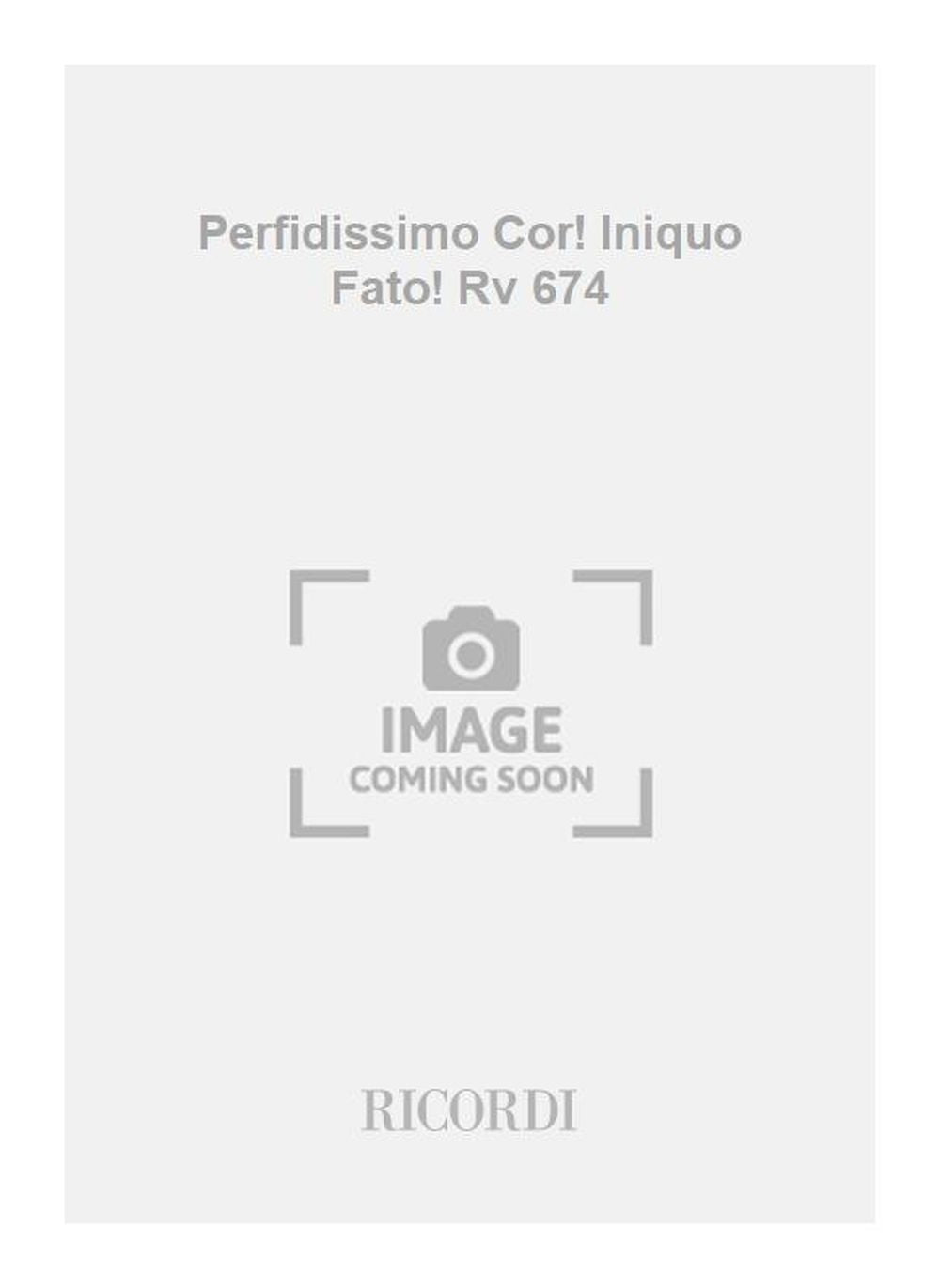 Antonio Vivaldi:Perfidissimo Cor! Iniquo Fato! Rv 674
