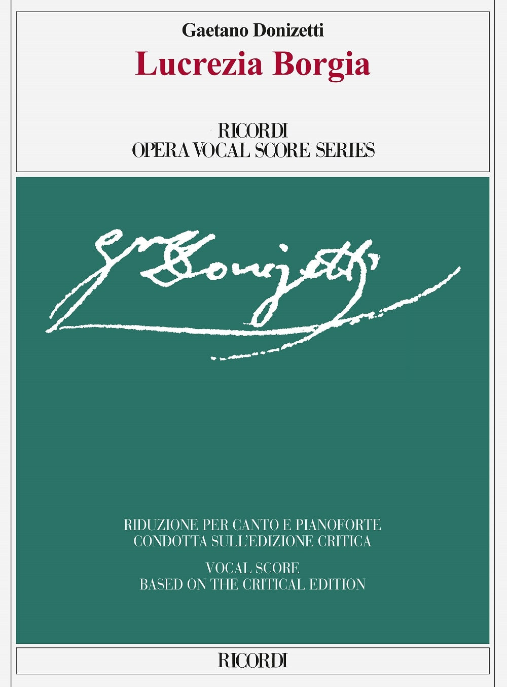 ドニゼッティ：ルクレツィア・ボルジア：Ed. crit. R. Parker-R. Ward – Riduzione per canto e pianoforte