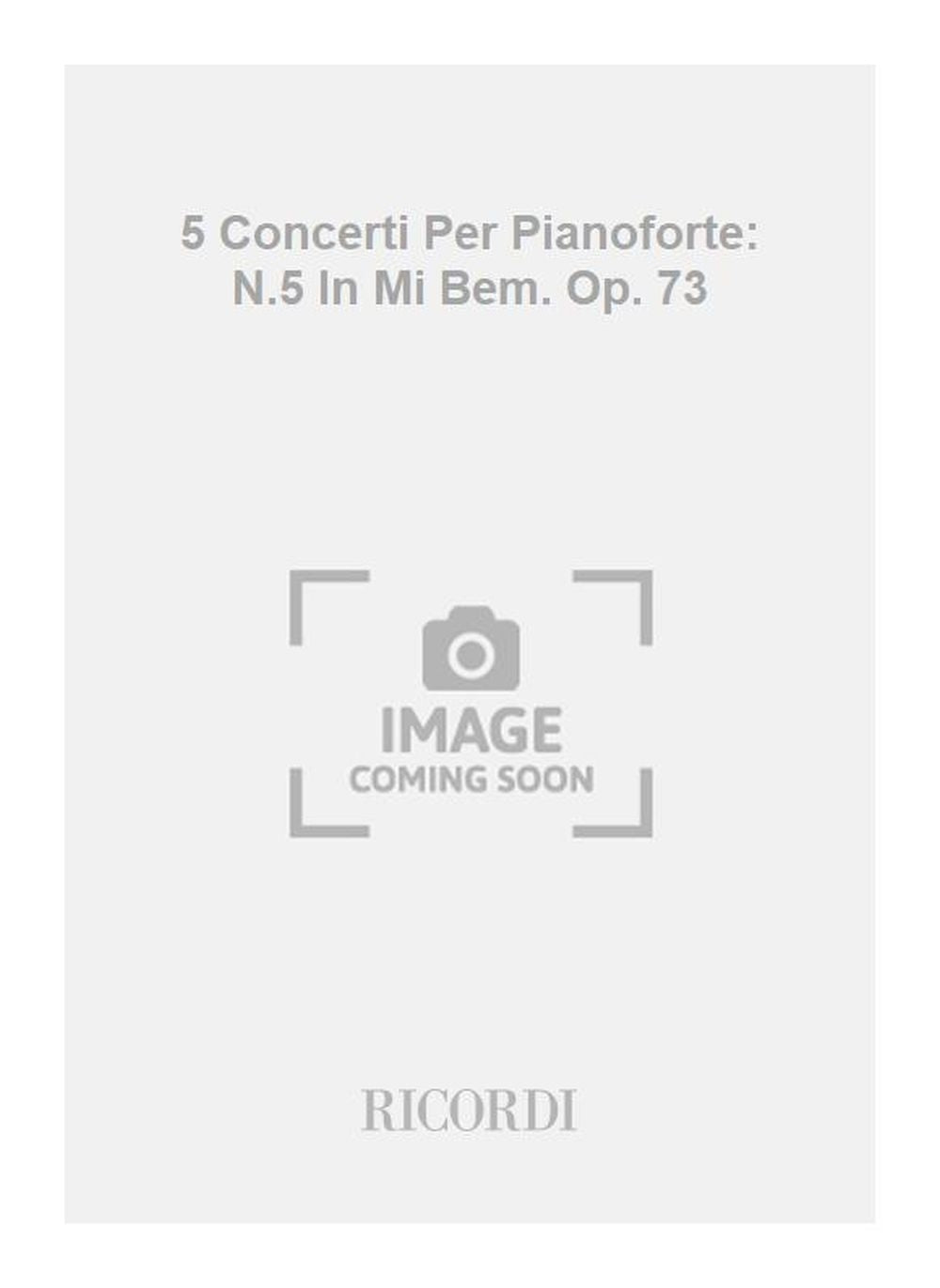 Ludwig van Beethoven：5 Concerti Per Pianoforte: N.5 In Mi Bem. Op. 73