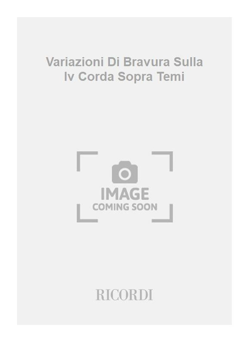 Niccolò Paganini：Variazioni Di Bravura Sulla Iv Corda Sopra Temi