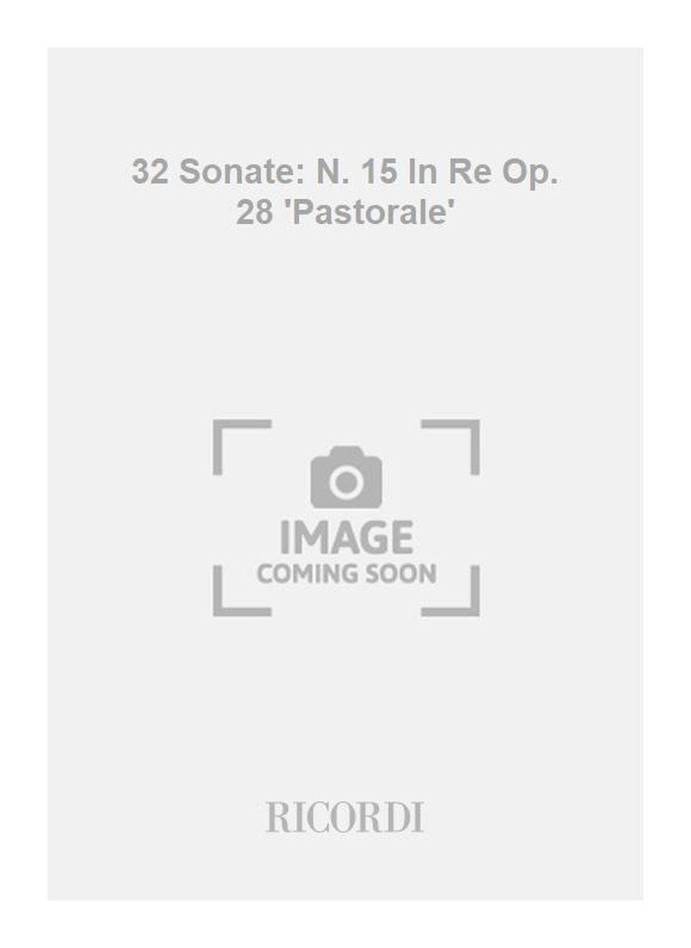 Ludwig van Beethoven：32 Sonate: N. 15 In Re Op. 28 'Pastorale'