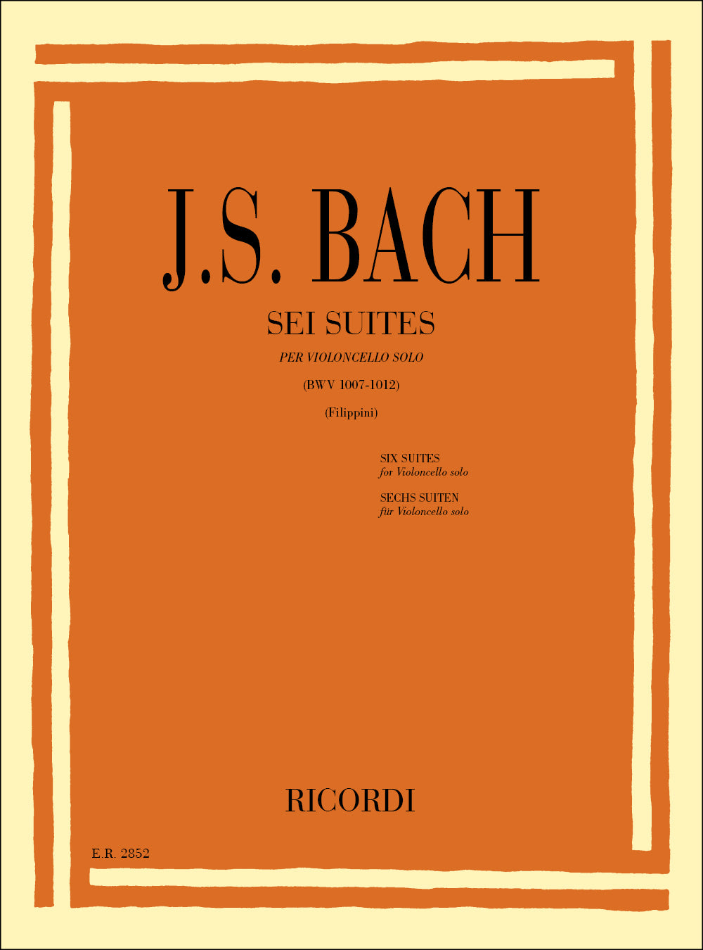 Johann Sebastian Bach：6 Suites Per Violoncello Solo Bwv 1007 - 1012