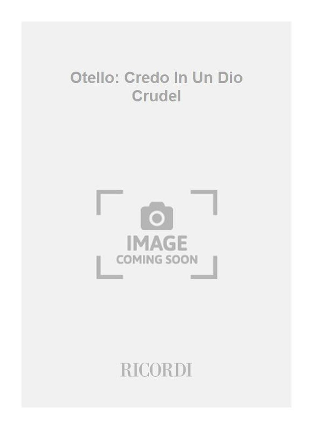 Giuseppe Verdi：Otello: Credo In Un Dio Crudel
