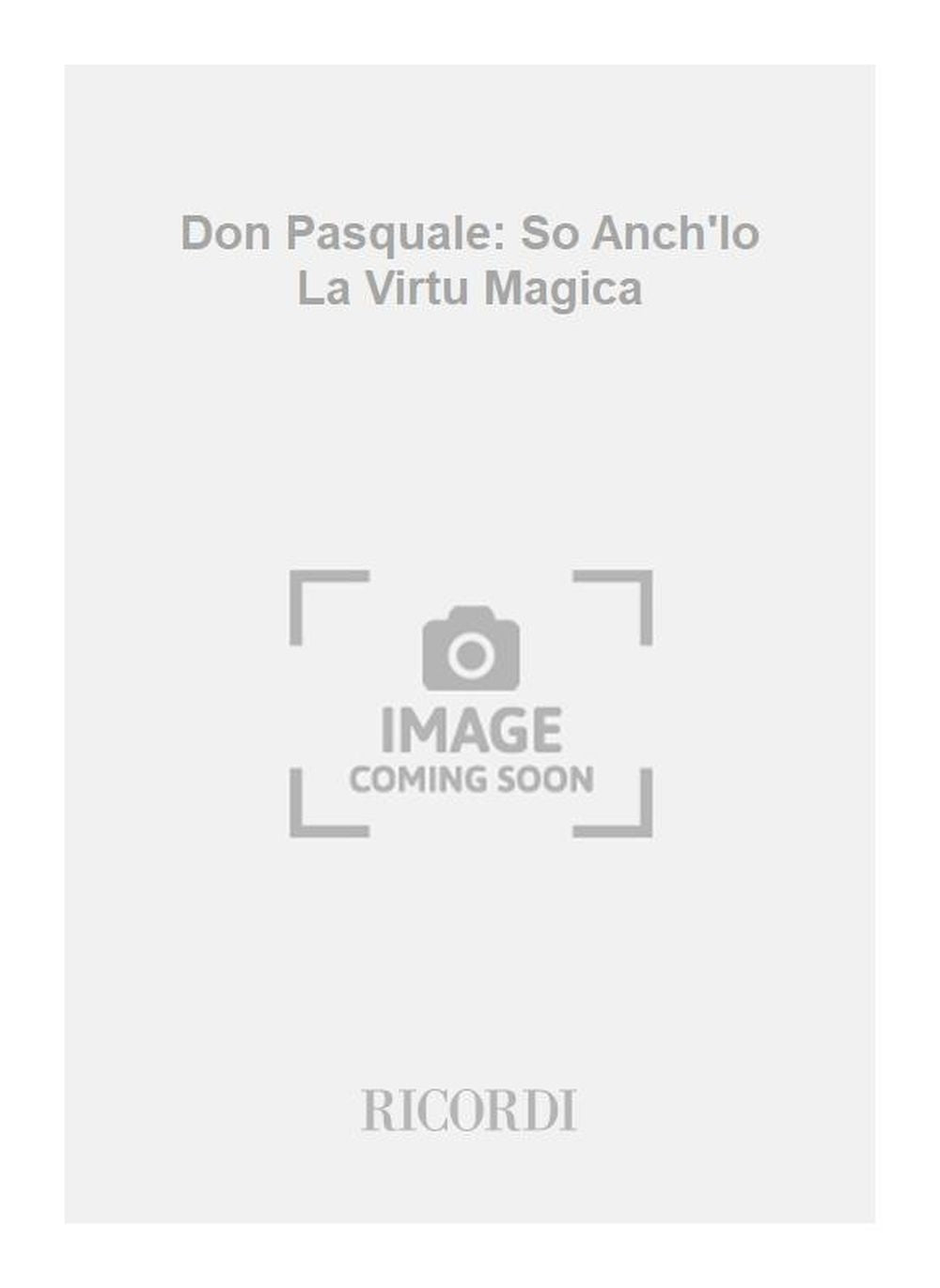 Gaetano Donizetti：Don Pasquale: So Anch'Io La Virtu Magica